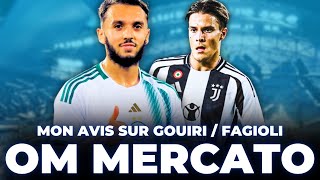 🔥 OM MERCATO : GOUIRI ou FAGIOLI ? Mon avis