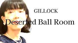 荒れ果てた舞踏室・ギロック ／ Deserted Ball Room ・Gillock