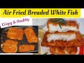 Air fried Crispy Fish Recipe With Homemade Breading. How To Fry White Fish Fillet In Air fryer Easy.