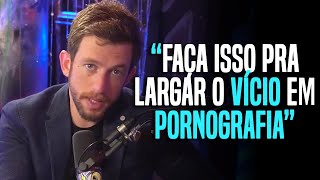 Como LARGAR o vício em PORNOGRAFIA? Eslen Delanogare EXPLICA