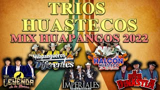 🎻Mix Tríos Huastecos Huapangos 2022🔥TRÍO IMPERIALES, LEYENDA, DINASTIA, HUAPANGUEROS, HALCON Y MAS