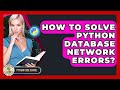 How To Solve Python Database Network Errors? - Python Code School