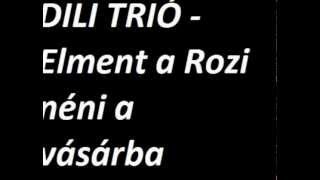 Dili Trió - Elment a Rozi néni a vásárba