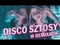 DISCO SZTOSY 2024 -- Disco Sztosy W Remixach --  Disco Polo na Wakacje 2024 -- Disco Polo Hity
