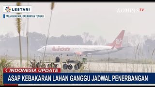 Asap Kebakaran Lahan Di Palangkaraya Ganggu Jadwal Penerbangan