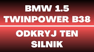 Silnik BMW 1.5 TwinPower B38 - opinie, recenzja, wady, zalety, olej, rozrząd, przeglądy