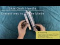 Skin graft handle: Easiest way to fix the blade