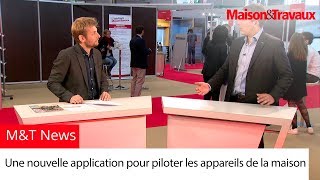 Une nouvelle application pour piloter les appareils de la maison