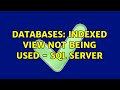 Databases: Indexed view not being used - SQL Server