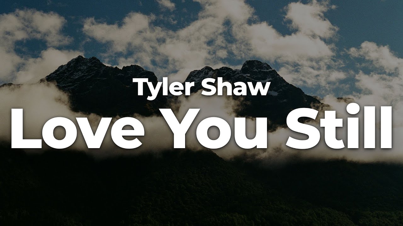 Tyler Shaw - Love You Still (Letra/Lyrics) | Official Music Video - YouTube