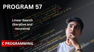 Linear Search (iterative and recursive methods)