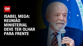 Isabel Mega: Reunião ministerial deve ter olhar para frente | CNN NOVO DIA