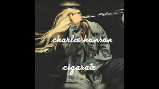 Charlie Hanson- cigarates(lyrics)