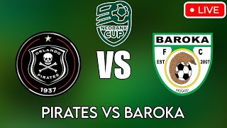 Orlando Pirates Vs Baroka Fc Live Match Today - Nedbank Cup Knockout Live