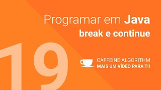 Programar em Java #19 - break e continue