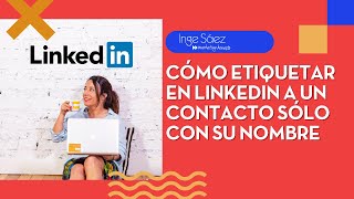 Cómo ETIQUETAR en LinkedIn a un contacto solo con su nombre - Inge Sáez