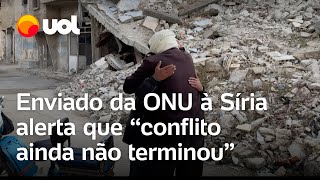 Enviado da ONU à Síria alerta que 'conflito ainda não terminou' após queda de Bashar al Assad