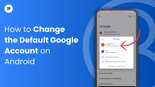 How to Change the Default Google Account on Android