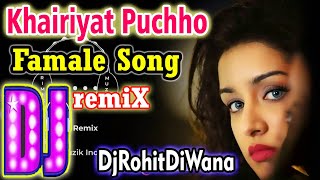 ✔✔Khairiyat Puchho(Famale Song ShreyaGhoshal)||New Hindi Love Dj Song||Dj Rohit Diwana Bihar✔✔