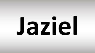 How to Pronounce Jaziel