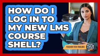 How Do I Log In To My New LMS Course Shell?