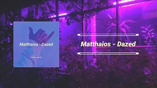 Matthaios - Dazed (Lyrics)