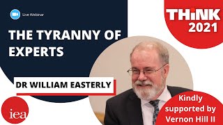 The Tyranny of Experts | Dr William Easterly | THINK2021