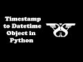 44. Timestamp to Datetime Object and Datetime Object to Timestamp in Python with Code || Module-III