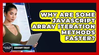 Why Are Some JavaScript Array Iteration Methods Faster? - JavaScript Toolkit