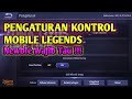 Trik Mobile Legends : 3 Pengaturan Control Mobile Legends Agar Lebih Nyaman Bermain Trik Mobile Legends : 3 Pengaturan Control Mobile Legends Agar Lebih Nyaman Bermain