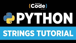 Python Tutorial For Beginners | Python Strings Tutorial | How To Use Strings In Python | SimpliCode
