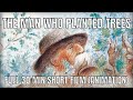 'The Man Who Planted Trees' - Full Film - Original 1987 (English version) - Short Film Animation