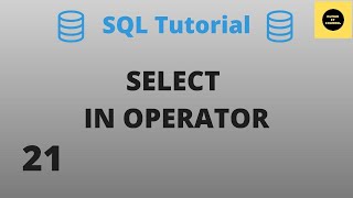 IN OPERATOR With Select Command - SQL Basics Tutorial - Part 21