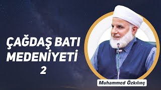 2) Çağdaş Batı Medeniyeti - Muhammed Özkılınç