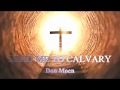 LEAD ME TO CALVARY (With Lyrics) : Don Moen