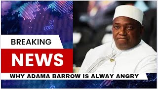 WHY ADAMA BARROW IS ALWAY ANGRY | Alhagie Touray