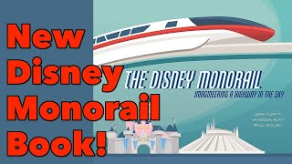 The Disney Monorail: Imagineering a Highway in the Sky Book Review!