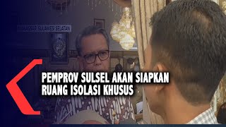 Gubernur Sulsel Perintahkan Dinkes Siapkan Tempat Isolasi