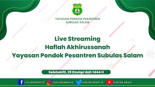 🔴 LIVE HAFLAH AKHIRUSSANAH LEMBAGA PENDIDIKAN SUBULAS SALAM || Tahun Pelajaran 2022-2023