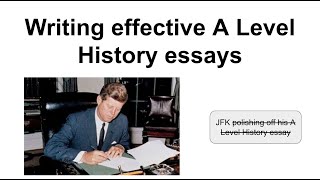 Writing effective A Level History essays - key tips and technique