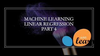 Machine Learning Model SciKit Linear Regression Tutorial #4