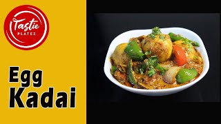 Egg Kadai | Kadai Egg | Egg Masala | Egg Kadai Recipe | Tastie Platez - EP-11