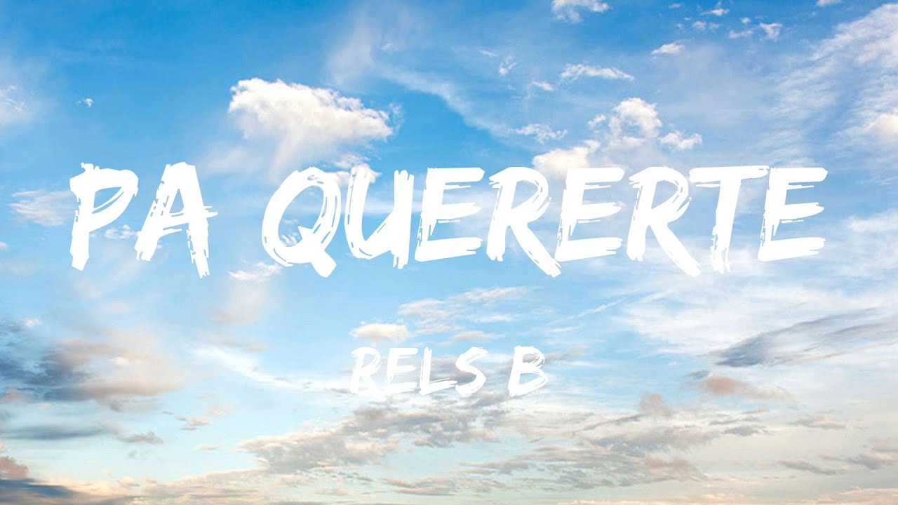 Rels B - Pa Quererte (Musica Letra) - YouTube