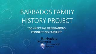Introduction: BARBADOS FAMILY HISTORY PROJECT