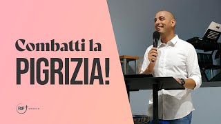 Combatti la pigrizia! | Past. Alberto Margio