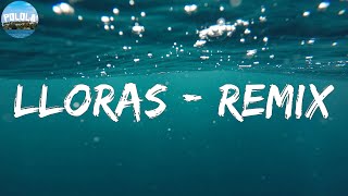 Lloras - Remix - Cauty (Lyrics)