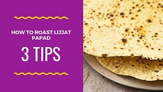 How to roast Lijjat Papad (3 tips)