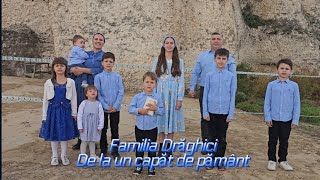 Familia Drăghici - De la un capăt de pământ [oficial video 2024]