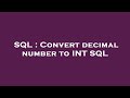 SQL : Convert decimal number to INT SQL