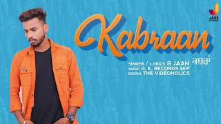 Kabraan | (Full Song) | B Jaan | Songs 2020 | Punjabi Songs 2020 | Jass Studioz